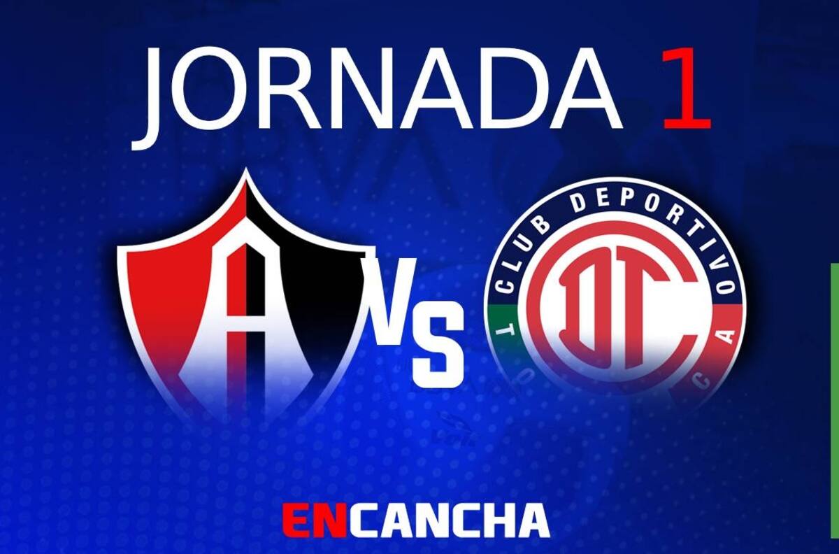 Atlas vs Toluca: ¿Cuándo y dónde ver en vivo la Jornada 1 del Clausura 2023?
