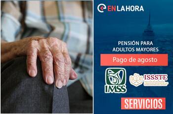 Pensión del IMSS e ISSSTE: Esta es la fecha del pago de agosto