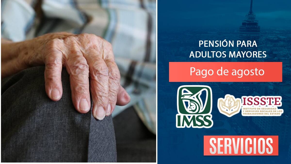 Pensión del IMSS e ISSSTE: Esta es la fecha del pago de agosto