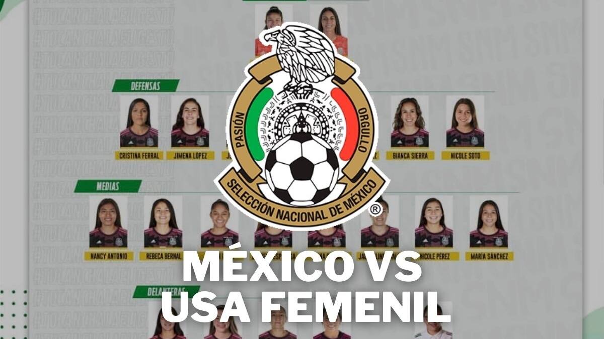 La Selección Femenil Mexicana dio su convocatoria para partido contra USA