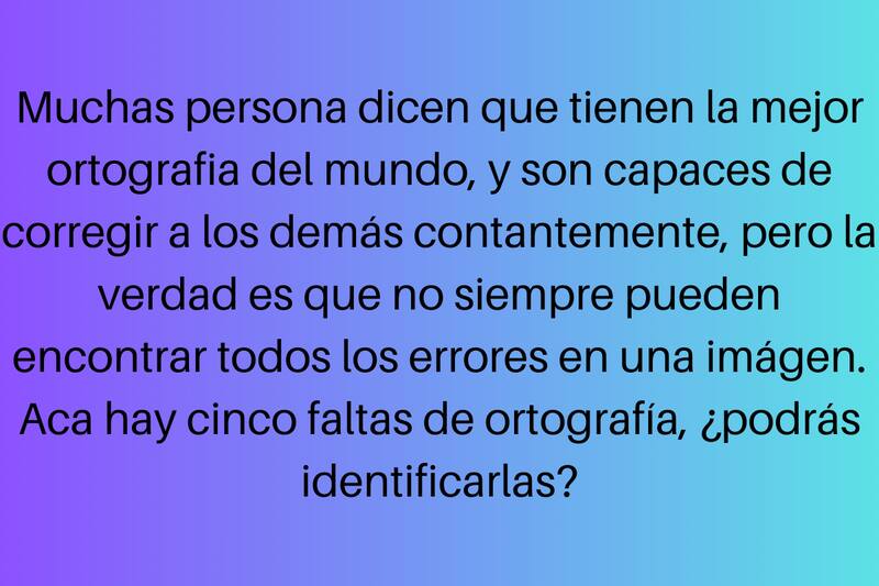 ¿Puedes ver las 5 faltas de ortografía?